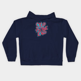 Skip To The End Kids Hoodie